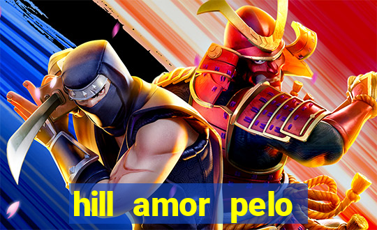 hill amor pelo jogo online